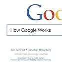 How Google Works Audiobook by Eric Schmidt, Jonathan Rosenberg, Alan Eagle Narrated by Holter Graham, Jonathan Rosenberg