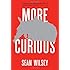 More Curious