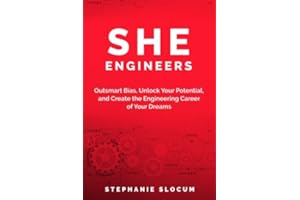 She Engineers: Outsmart Bias, Unlock your Potential, and Create the Engineering Career of your Dreams