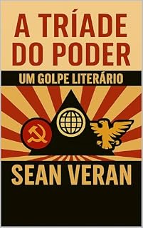 Livro “A TRIADE DO PODER”: Um Golpe Literário (THE TRIAD OF POWER – Multilingual Resistance Series Livro 8)