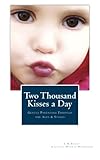 Two Thousand Kisses a Day: Gentle Parenting Through the Ages and Stages (A Little Hearts Handbook) by L.R. Knost