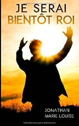 Je serai bientôt roi