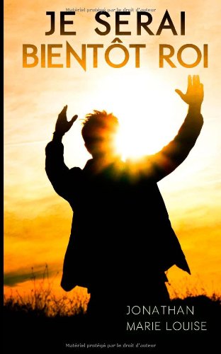 Je serai bientôt roi