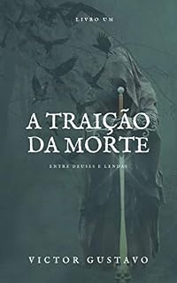 Livro A Traição da Morte (Entre Deuses e Lendas Livro 1)