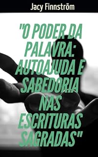 Livro O Poder da Palavra: Autoajuda e Sabedoria nas Escrituras Sagradas: Guia prático de estudos Bíblicos