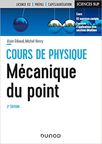 Mecanique Du Point 2e Ed Cours Et Exercices Corriges Cours Et Exercices Corriges Cours De Physique Licence 1 French Edition Gibaud Alain Henry Michel 9782100798537 Amazon Com Books Mecanique Du Point 2e Ed Cours Et Exercices Corriges Cours Et Exercices Corriges Cours De Physique Licence 1 French Edition Gibaud Alain Henry Michel 9782100798537 Amazon Com Books