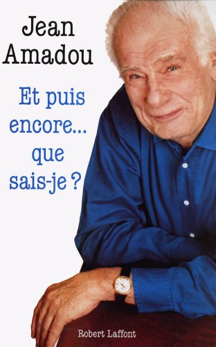 Et puis encore, que sais-je ?