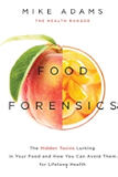 Food Forensics: The Hidden Toxins Lurking in Your Food and How You Can Avoid Them for Lifelong Health