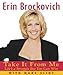 Take It From Me  : Life's a Struggle But You Can Win - Book by Erin Brockovich