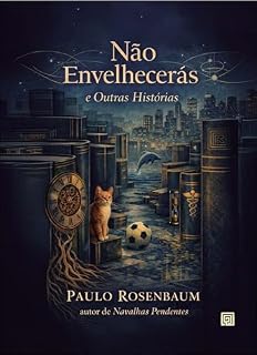 Livro Não envelhecerás e outras histórias