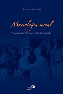 Livro Mariologia social: O significado da Virgem para a Sociedade (Teologia Sistemática)
