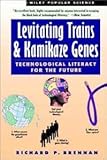 Levitating Trains and Kamikaze Genes : Technological Literacy for the 1990's, Brennan, Richard P., 0471622958