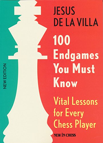 100 Endgames You Must Know: Vital Lessons for Every Chess Player