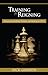 Training For Reigning: Strategies for building character and maturity in Christ by Rick Godwin
