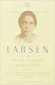 The Complete Fiction Of Nella Larsen: Passing, Quicksand, And The Stories (9780385721004)