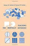 Teaching the Educable Mentally Retarded, Sedlak, Robert A. and Sedlak, Denise M., 0887060560