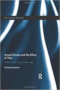 Amazon Com Armed Drones And The Ethics Of War Military Virtue In A Post Heroic Age War