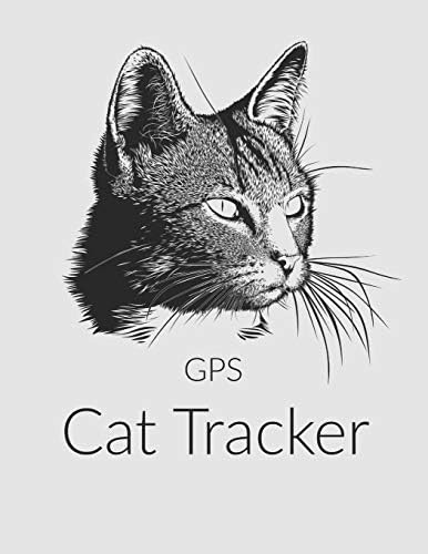 GPS Cat Tracker: The GPS Notebook Diary Journal for Logging Your Cat's Travels and Adventures Paperback – 23 Mar 2019