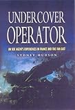 Undercover Operator: An SOE Agent's Experiences in France and the Far East by