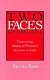 Two Faces of Protest : Contrasting Modes of Women's Activism in India, Basu, Amrita, 0520089197