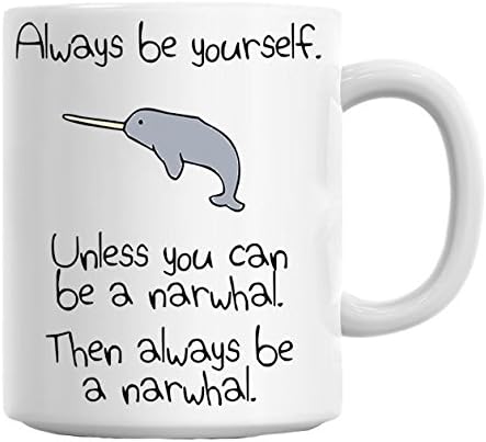 Always Be A Narwhal Mug Cup