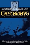 Castaways: The Narrative of Alvar Núñez Cabeza de Vaca
