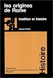 Les origines de Rome: Tradition et histoire (Publications des Facultés universitaires Saint-Louis) by 