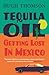 Tequila Oil: Getting Lost In Mexico by Hugh Thomson