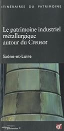 Le  patrimoine industriel métallurgique autour du Creusot