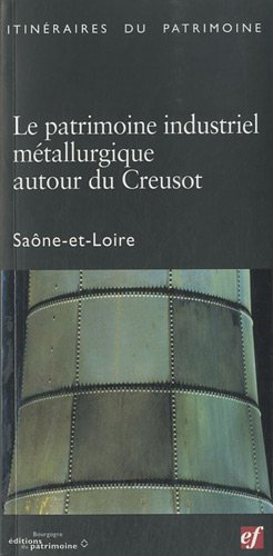Le  patrimoine industriel métallurgique autour du Creusot