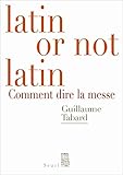 Latin or not latin. Comment dire la messe (DEBATS) (French Edition) by