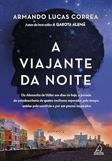 Livro A viajante da noite: Da Alemanha de Hitler aos dias de hoje, a jornada de autodescoberta de quatro mulheres separadas pelo tempo, unidas pelo sacrifício e por um poema inspirador