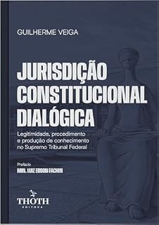 Livro Jurisdição Constitucional Dialógica: legitimidade, procedimento e produção de conhecimento no Supremo Tribunal Federal