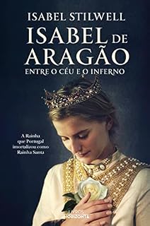 Livro Isabel de Aragão- Entre o Céu e o Inferno