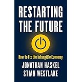 Restarting the Future: How to Fix the Intangible Economy