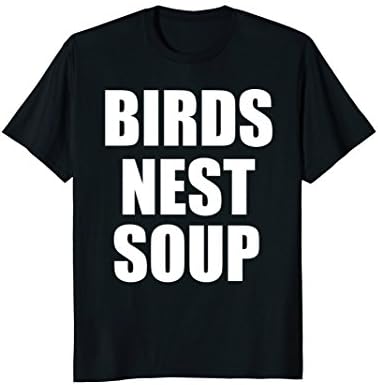 Birds Nest Soup HQ Shirt Tee {funny/novelty}