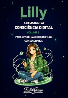 Livro Lilly a Influencer da Consciência Digital: Para jovens navegarem online com segurança
