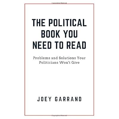 The Political Book You Need to Read: Problems and Solutions Your Politicians Won't Give