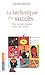 La technique du succÃ¨s (French Edition) by 