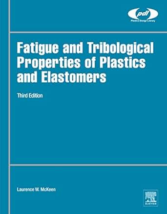 Fatigue And Tribological Properties Of Plastics And