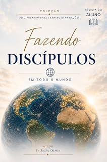 Livro FAZENDO DISCÍPULOS EM TODO O MUNDO: Fazendo discípulos para fazer discípulos (DISCIPULADO Livro 3)