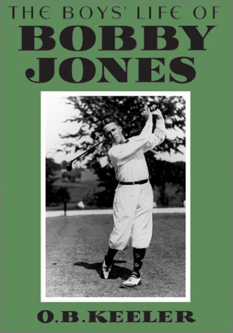 The Boys' Life of Bobby Jones (Our Bobby Jones Collection)
