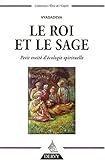 Le roi et le sage : Petit traitï¿½ d'ï¿½cologie spirituelle by 