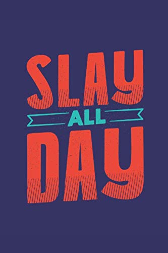 Slay All Day notebook design: Blank Lined Notebook Journal for Work, School, Office - Diary, 6"x9" ,120 pages