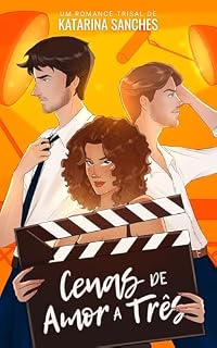 Livro Cenas de Amor a Três: um romance trisal entre atores