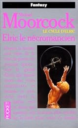 Elric le nécromancien, tome 4. Le cycle d'Elric