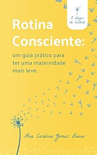 Livro Rotina Consciente: Um guia prático para ter uma maternidade mais leve