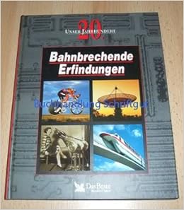 Bahnbrechende Erfindungen. Unser 20. Jahrhundert. : Beste, Das.: Amazon.de:  Bücher