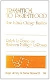 Transition to Parenthood : How Infants Change Families, LaRossa, Ralph and LaRossa, Maureen M., 0803915675