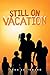Still on Vacation by 